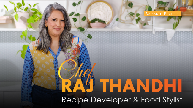 Chef Raj Thandhi - Recipe Developer & Food Stylist