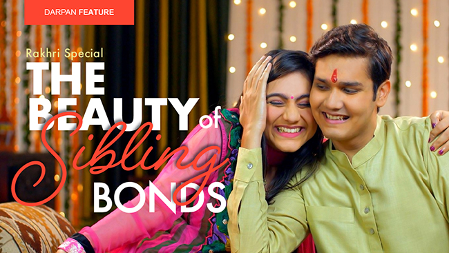 Rakhri Special - The Beauty of Sibling Bonds